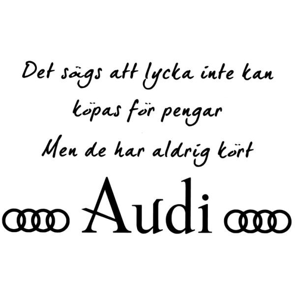 Väggord/Bildekor - Det sägs att lycka.... Audi