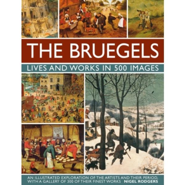 Bruegels: His Life and Works in 500 Images (inbunden, eng)