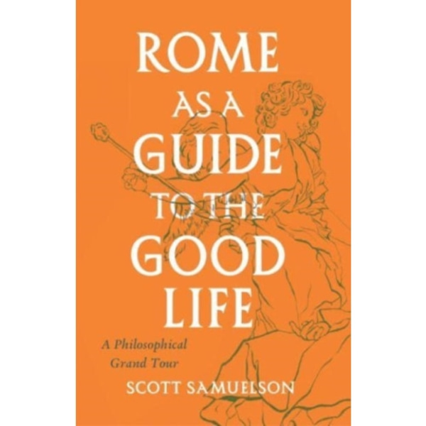 Rome as a Guide to the Good Life (häftad, eng)