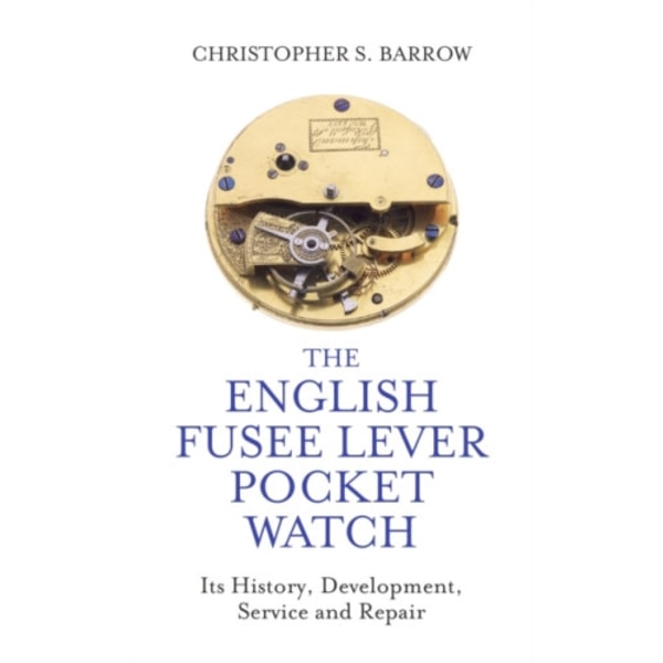 The English Fusee Lever Pocket Watch (inbunden, eng)