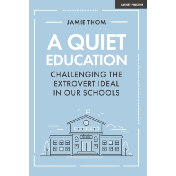 A Quiet Education: Challenging the extrovert ideal in our schools (häftad, eng)