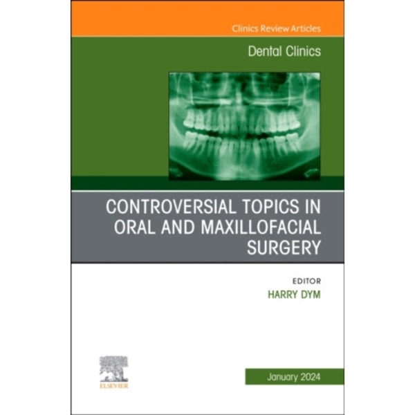 Controversial Topics in Oral and Maxillofacial Surgery, An Issue of Dental Clinics of North America (inbunden, eng)