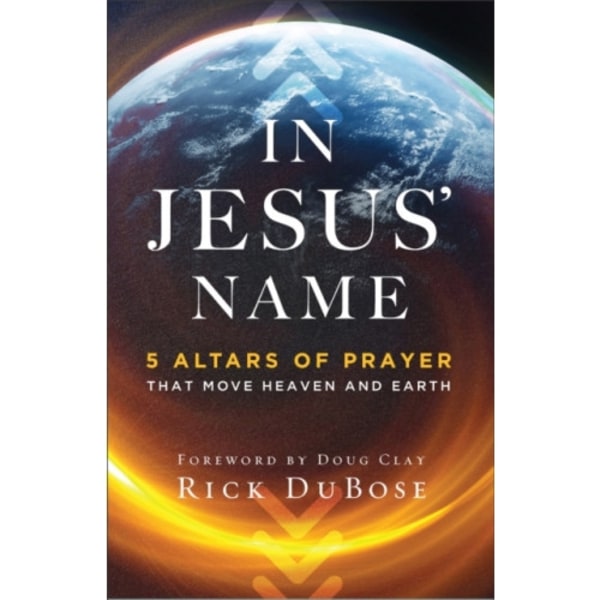 In Jesus` Name – 5 Altars of Prayer That Move Heaven and Earth (häftad, eng)