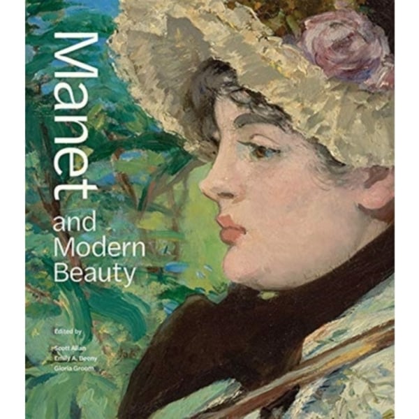 Manet and Modern Beauty - The Artist's Last Years (inbunden, eng)
