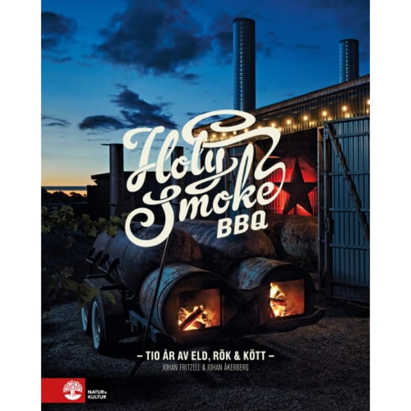 Holy Smoke BBQ : Tio år av eld, rök & kött (inbunden)