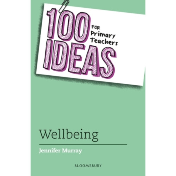 100 Ideas for Primary Teachers: Wellbeing (häftad, eng)