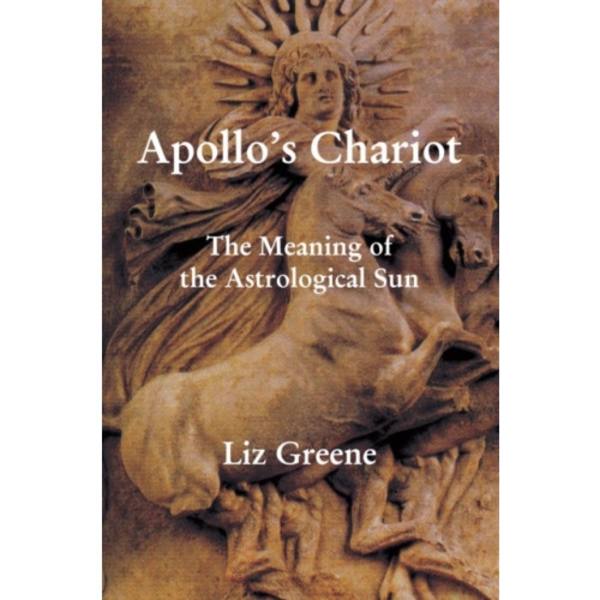 Apollo's Chariot: The Meaning of the Astrological Sun (häftad, eng)