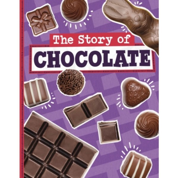 The Story of Chocolate (inbunden, eng)