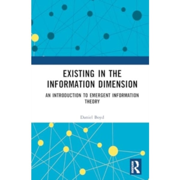 Existing in the Information Dimension (inbunden, eng)