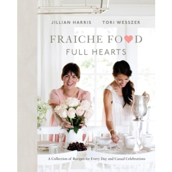 Fraiche Food, Full Hearts (inbunden, eng)