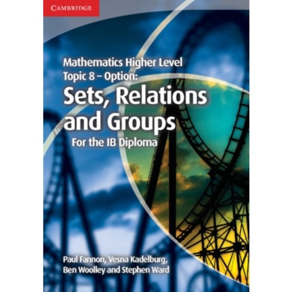 Mathematics Higher Level for the IB Diploma Option Topic 8 Sets, Relations and Groups (häftad, eng)