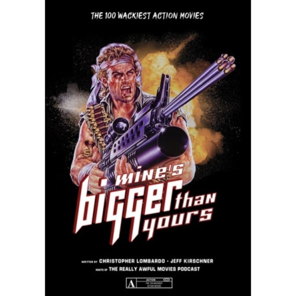 Mine's Bigger Than Yours : The 100 Wackiest Action Movies (häftad, eng)