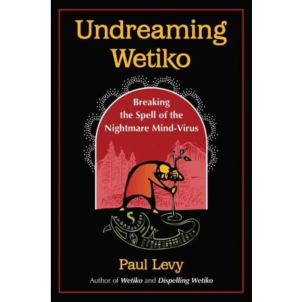 Undreaming Wetiko (häftad, eng)