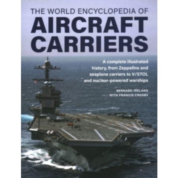 Aircraft Carriers, The World Encyclopedia of (inbunden, eng)