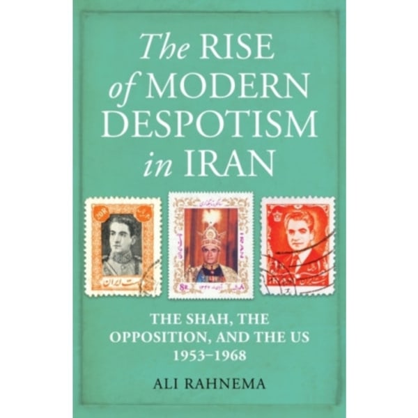 The Rise of Modern Despotism in Iran (inbunden, eng)