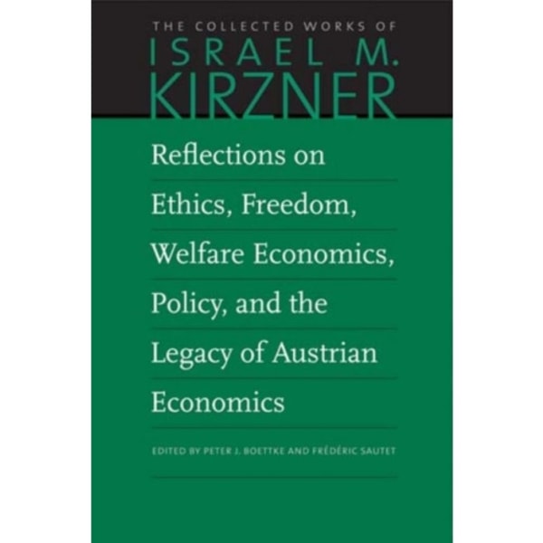 Reflections on Ethics, Freedom, Welfare Economics, Policy, and the Legacy of Austrian Economics (häftad, eng)