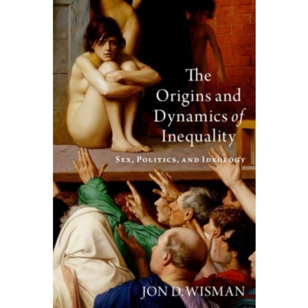 The Origins and Dynamics of Inequality (inbunden, eng)
