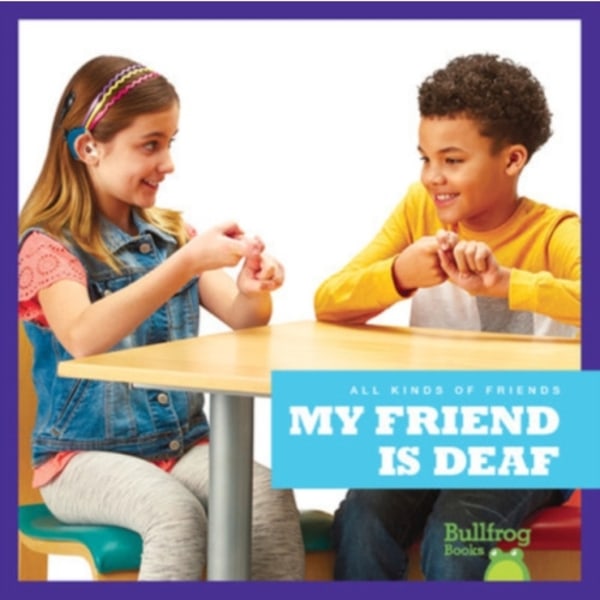 My Friend Is Deaf (inbunden, eng)