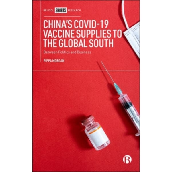 China’s COVID-19 Vaccine Supplies to the Global South (inbunden, eng)