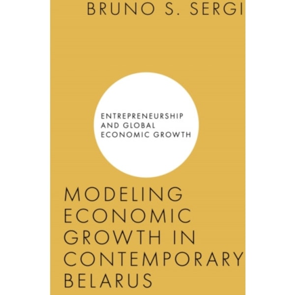 Modeling Economic Growth in Contemporary Belarus (inbunden, eng)