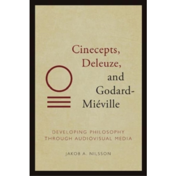 Cinecepts, Deleuze, and Godard-Mieville (inbunden, eng)