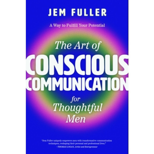 The Art of Conscious Communication for Thoughtful Men (häftad, eng)
