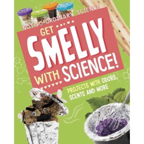 Get Smelly with Science! (inbunden, eng)