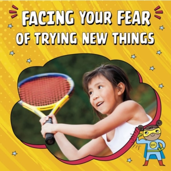 Facing Your Fear of Trying New Things (inbunden, eng)