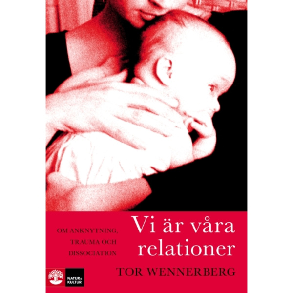 Vi är våra relationer : om anknytning, trauma och dissociation (inbunden)