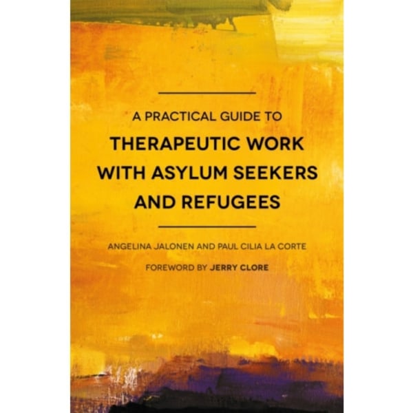 A Practical Guide to Therapeutic Work with Asylum Seekers and Refugees (häftad, eng)