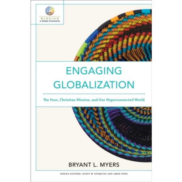 Engaging Globalization – The Poor, Christian Mission, and Our Hyperconnected World (häftad, eng)