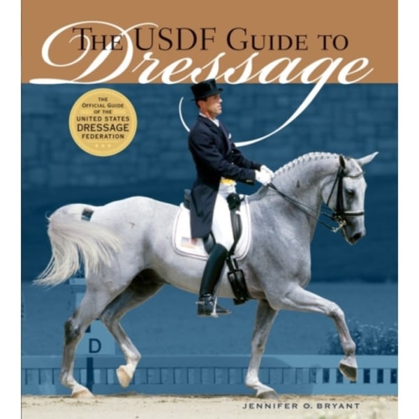 The USDF Guide to Dressage (inbunden, eng)