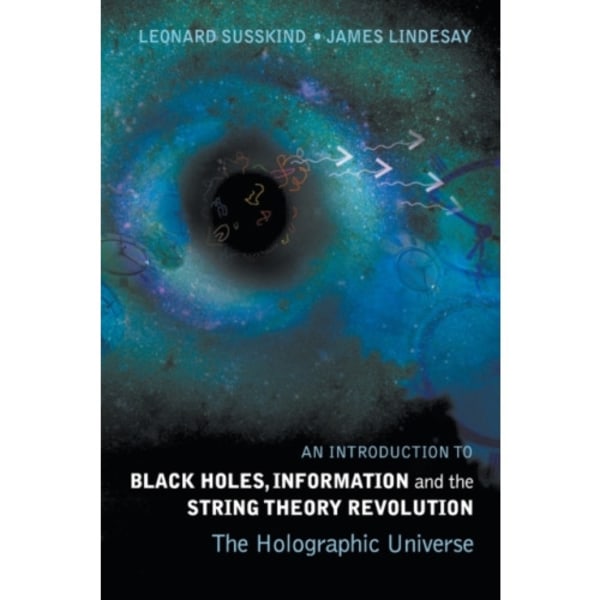 Introduction To Black Holes, Information And The String Theory Revolution, An: The Holographic Universe (häftad, eng)