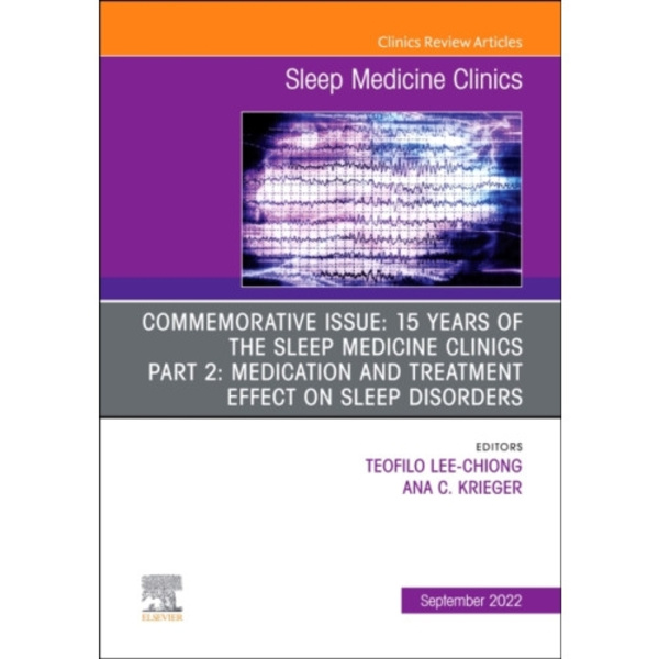 Commemorative Issue: 15 years of the Sleep Medicine Clinics Part 2: Medication and treatment effect on sleep disorders, An Issue of Sleep Medicine Cli