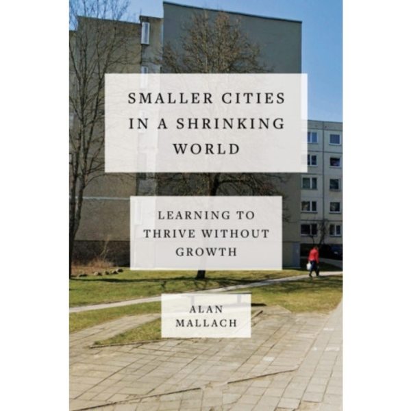 Smaller Cities in a Shrinking World (inbunden, eng)