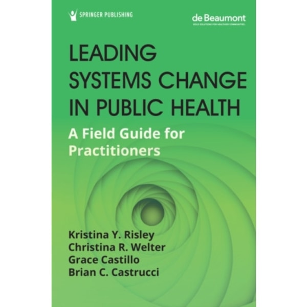 Leading Systems Change in Public Health (häftad, eng)