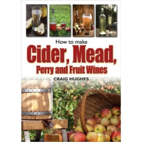 How to Make Cider, Mead, Perry and Fruit Wines (häftad, eng)