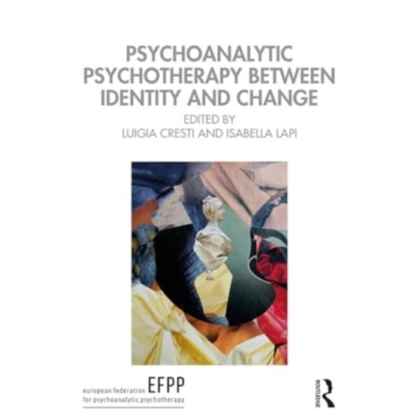 Psychoanalytic Psychotherapy Between Identity and Change (häftad, eng)