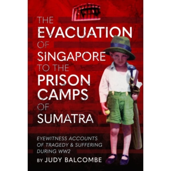 The Evacuation of Singapore to the Prison Camps of Sumatra (inbunden, eng)