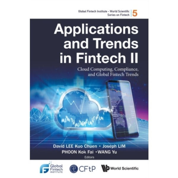 Applications And Trends In Fintech Ii: Cloud Computing, Compliance, And Global Fintech Trends (häftad, eng)