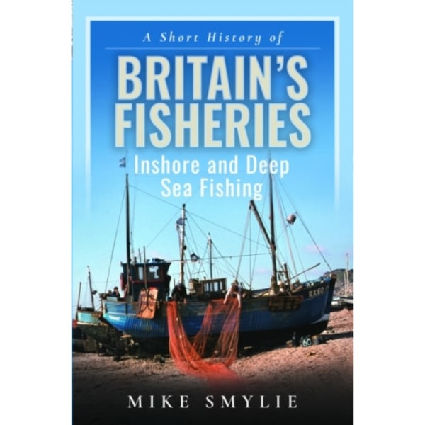 A Short History of Britain’s Fisheries (inbunden, eng)