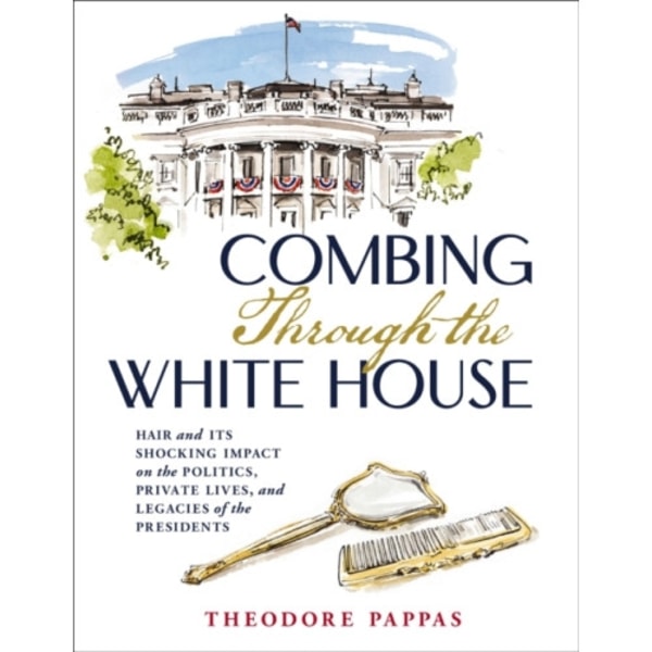 Combing Through the White House (inbunden, eng)