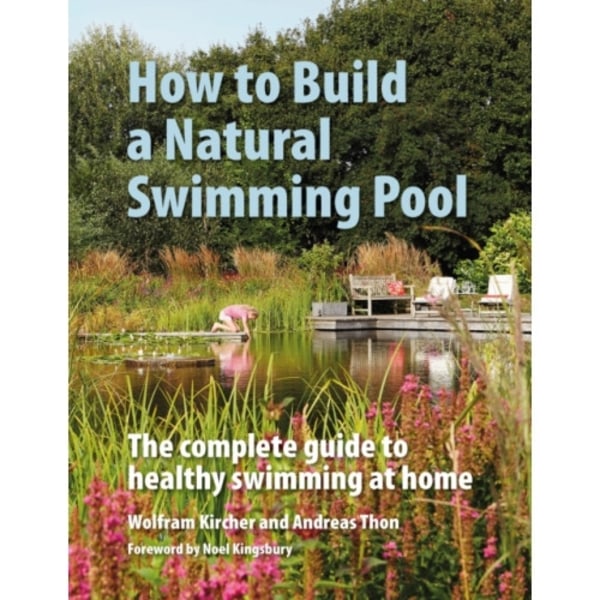 How to Build a Natural Swimming Pool (inbunden, eng)