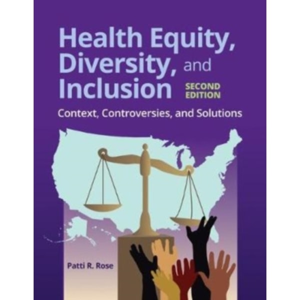 Health Equity, Diversity, And Inclusion: Context, Controversies, And Solutions (häftad, eng)