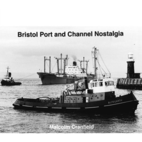 Bristol Port and Channel Nostalgia (inbunden, eng)