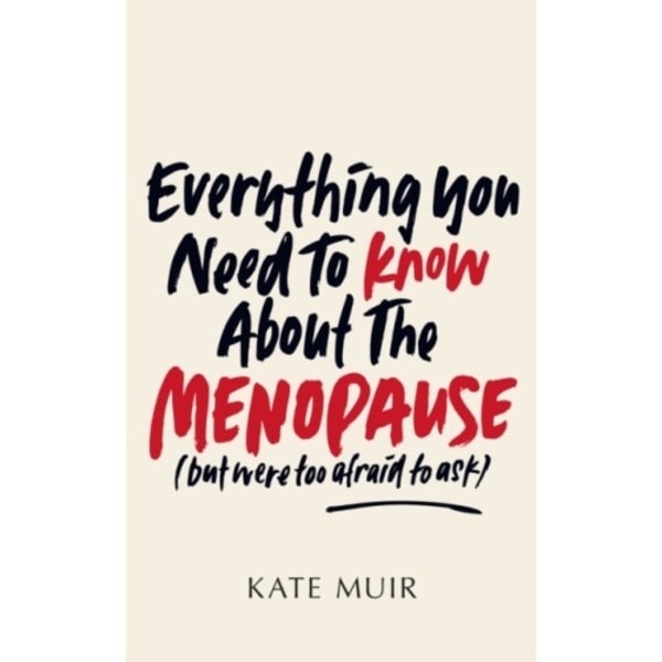 Everything You Need to Know About the Menopause (but were too afraid to ask) (inbunden, eng)