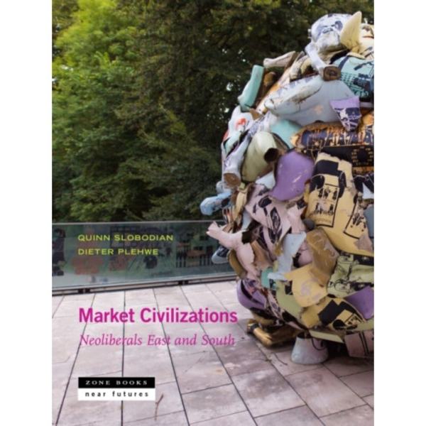 Market Civilizations – Neoliberals East and South (inbunden, eng)