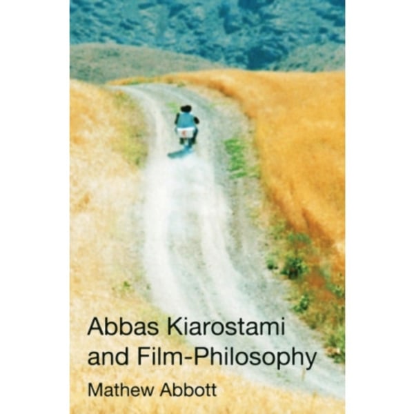 Abbas Kiarostami and Film-Philosophy (häftad, eng)