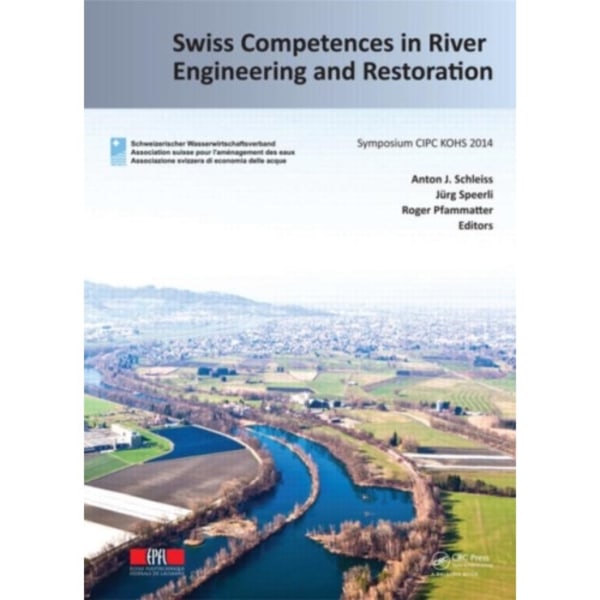 Swiss Competences in River Engineering and Restoration (inbunden, eng)