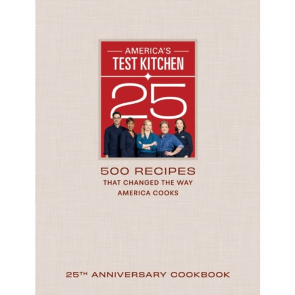 America's Test Kitchen Twenty-Fifth Anniversary Cookbook (inbunden, eng)